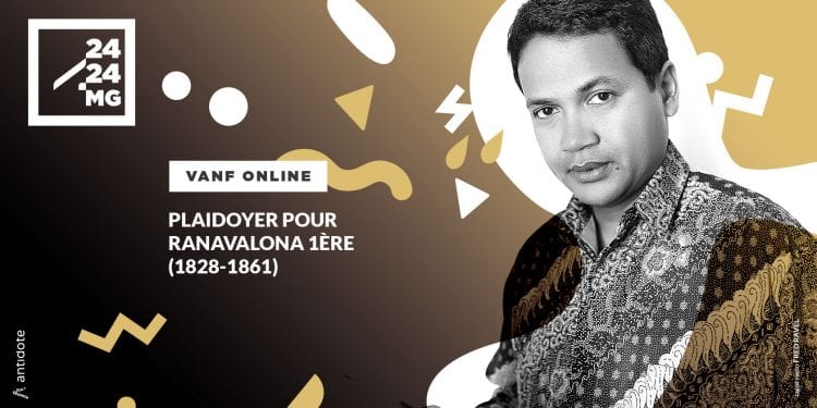 VANF ANTRANONKALA-ONLINE : Plaidoyer pour Ranavalona 1ère (1828-1861)