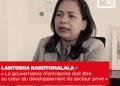 LANTOSOA RAKOTOMALALA – « La gouvernance d’entreprise doit être au cœur du développement du secteur privé »
