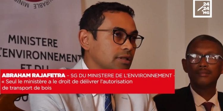 ABRAHAM RAJAFETRA – SG DU MINISTERE DE L&rsquo;ENVIRONNEMENT – « Seul le ministère a le droit de délivrer l’autorisation de transport de bois »
