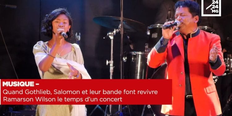 MUSIQUE – Quand Gothlieb, Salomon et leur bande font revivre Ramarson Wilson le temps d’un concert