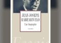 LITTÉRATURE – “Jean Joseph Rabearivelo, Une biographie” de Claire Riffard pour briser le cliché du poète maudit