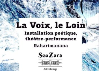 EXPOSITION – « La Voix, le Loin », initiée de Jean Luc Raharimanana enfin à Madagascar