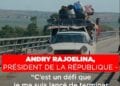 ANDRY RAJOELINA, PRÉSIDENT DE LA RÉPUBLIQUE – “C’est un défi que je me suis lancé de terminer cette Route du Soleil”
