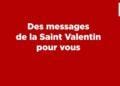 Des messages de la Saint Valentin pour vous