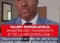 VALERY RAMONJAVELO, MINISTRE DES TRANSPORTS ET DE LA MÉTÉOROLOGIE – “Nous sommes en train de voir si nous pouvons maintenant réouvrir ce poste [du directeur général de Madagascar Airlines]”