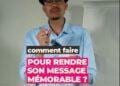 Comment rendre un message inoubliable ?